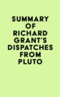 Summary of Richard Grant's Dispatches from Pluto - eBook