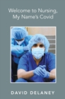Welcome to Nursing, My Name's Covid - eBook