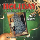 HOLIDAY CELEBRATIONS and Much More - eBook