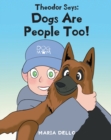 Theodor Says: Dogs Are People Too! - eBook