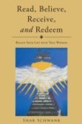 Read, Believe, Receive, and Redeem : Regain Your Life with True Wisdom - eBook