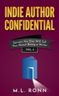 Indie Author Confidential 3 : Secrets No One Will Tell You About Being a Writer - eBook