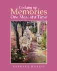 Cooking up Memories One Meal at a Time - eBook