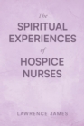 The Spiritual Experiences of Hospice Nurses - eBook