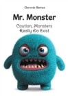 Mr. Monster : Caution, Monsters Really Do Exist - eBook