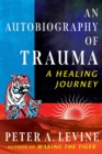 An Autobiography of Trauma : A Healing Journey - eBook
