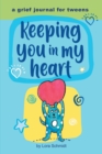 Keeping You in My Heart: A Grief Journal for Tweens - eBook