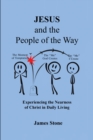 Jesus and the People of the Way : Experiencing the Nearness of Christ in Daily Living - eBook