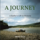 A Journey A Rafter's Life in Pictures - eBook