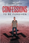 Confessions : To Be Forgiven - eBook
