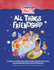 Rebel Girls All Things Friendship : A Guide to Celebrating Old Friends, Making New Ones, and Navigating Sticky Social Situations - eBook
