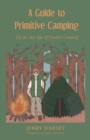 A Guide to Primitive Camping : Tips For Any Type of Outdoor Camping - eBook