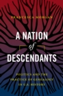 A Nation of Descendants : Politics and the Practice of Genealogy in U.S. History - eBook