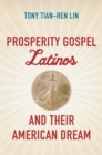 Prosperity Gospel Latinos and Their American Dream - eBook