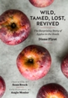 Wild, Tamed, Lost, Revived : The Surprising Story of Apples in the South - eBook