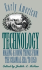 Early American Technology : Making and Doing Things From the Colonial Era to 1850 - eBook