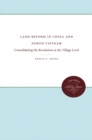Land Reform in China and North Vietnam : Consolidating the Revolution at the Village Level - eBook