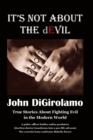 It's Not About the dEvil : True Stories About Fighting Evil in the Modern World - eBook