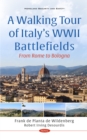 A Walking Tour of Italy's WWII Battlefields: From Rome to Bologna - eBook