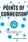 Points of Connection : Realizing the Potential for Improving the Church Membership Process - eBook