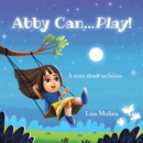 Abby Can...Play! : A story about inclusion - eBook