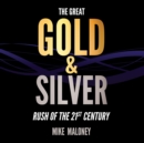 The Great Gold & Silver Rush of the 21st Century - eAudiobook