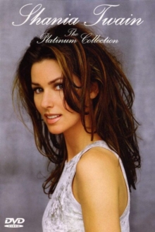 Shania Twain: The Platinum Collection, DVD DVD Shania Twain: The Platinum Collection, DVD DVD
