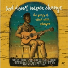 God Don't Never Change: The Songs of Blind Willie Johnson, Vinyl / 12" Album Vinyl God Don't Never Change: The Songs of Blind Willie Johnson, Vinyl / 12" Album Vinyl