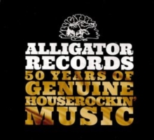 Alligator Records: 50 Years Of Genuine Houserockin' Music