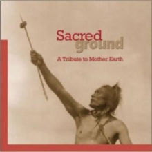 Sacred Ground: A Tribute to Mother Earth, CD / Album Cd Sacred Ground: A Tribute to Mother Earth, CD / Album Cd
