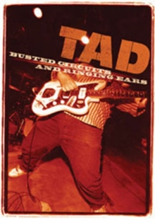 Tad: Busted Circuits and Ringing Ears, DVD DVD Tad: Busted Circuits and Ringing Ears, DVD DVD