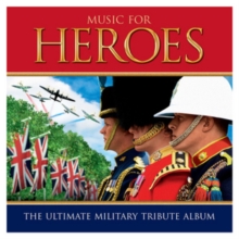 Music for Heroes: The Ultimate Military Tribute Album, CD / Album Cd Music for Heroes: The Ultimate Military Tribute Album, CD / Album Cd
