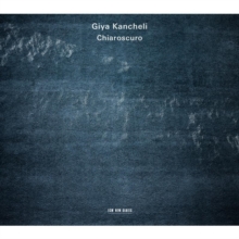 Giya Kancheli: Chiaroscuro