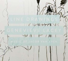 Genevieve Lacey: Line Drawings: Music Of Jacob Van Eyck