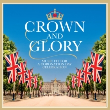 Crown And Glory: Music Fit For A Coronation Day Celebration