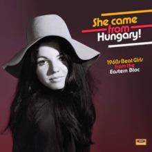 She Came From Hungary!: 1960's Beat Girls From The Eastern Bloc