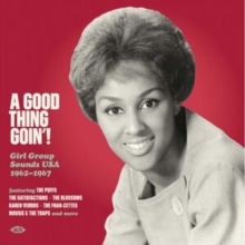 A Good Thing Goin'!: Girl Group Sounds USA 1962-1967