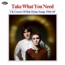 Take What You Need (UK Covers Of Bob Dylan Songs 1964-69)