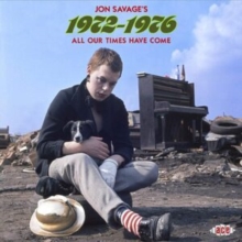 Jon Savage's 1972-1976: All Our Times Have Come