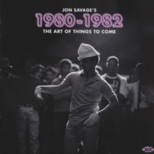 Jon Savage's 1980-1982: The Art Of Things To Come