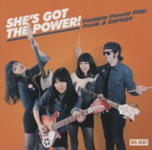 She's Got The Power!: Female Power Pop, Punk & Garage