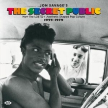 Jon Savage's The Secret Public: How The LGBTQ+ Aesthetic Shaped Pop Culture 1955-1979