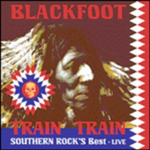 Blackfoot: Train Train - Live, DVD DVD Blackfoot: Train Train - Live, DVD DVD
