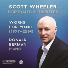 Scott Wheeler: Portraits & Tributes: Works For Piano (1977-2014)