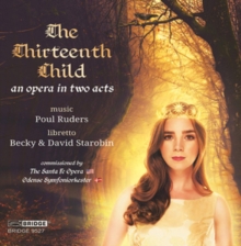 Poul Ruders: The Thirteenth Child: An Opera in Two Acts