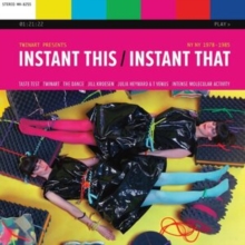 Instant this/Instant that: NY NY 1978-1985