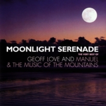 Moonlight Seranade: The Very Best of Geoff Love & Manuel & the Music of the Mountains, CD / Album Cd Moonlight Seranade: The Very Best of Geoff Love & Manuel & the Music of the Mountains, CD / Album Cd