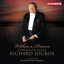 Within a Dream: A Celebration of the Artistry of Richard Hickox, CD / Album Cd Within a Dream: A Celebration of the Artistry of Richard Hickox, CD / Album Cd