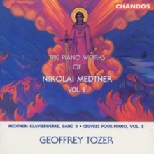 The Piano Works of Nikolai Medtner Vol.5