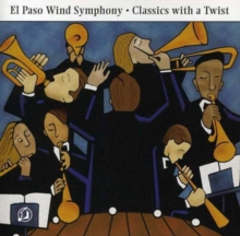 Classics With a Twist (El Paso Wind Symphony)